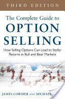 The Complete Guide to Option Selling: How Selling Options Can Lead to Stellar Returns in Bull and Bear Markets, 3rd Edition