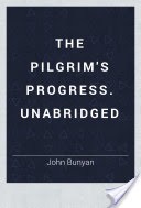 The pilgrim's progress. Unabridged