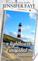 A Lighthouse Snapshot: a Secret Identity, Small Town Romance