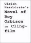 Ulrich Haarbrste's Novel of Roy Orbison in Clingfilm