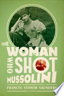 The Woman Who Shot Mussolini