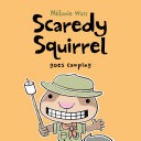 Scaredy Squirrel Goes Camping