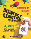 Homemade Recipes to Disinfect and Sanitize Your Home
