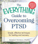 The Everything Guide to Overcoming PTSD
