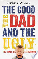 The Good, The Dad and the Ugly