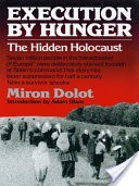 Execution by Hunger: The Hidden Holocaust