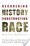 Recovering History, Constructing Race