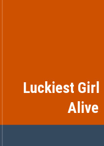 Luckiest Girl Alive