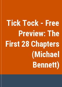 Tick Tock - Free Preview: The First 28 Chapters (Michael Bennett)