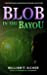 Blob in the Bayou