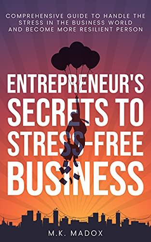 An Entrepreneur's Secrets to Stress-Free Business