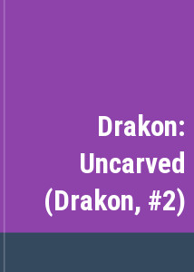 Drakon: Uncarved (Drakon, #2)
