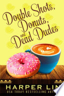 Double Shots, Donuts, and Dead Dudes