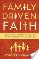 Family Driven Faith (Paperback Edition with Study Questions )