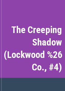 The Creeping Shadow (Lockwood & Co., #4)