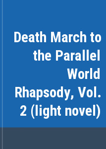 Death March to the Parallel World Rhapsody, Vol. 2 (light novel)