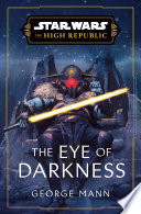 Star Wars: The Eye of Darkness (The High Republic)