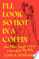 I'll Look So Hot in a Coffin
