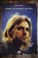 Cobain. Pi pesante del cielo