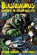 Blastosaurus: Welcome to Freak Out City