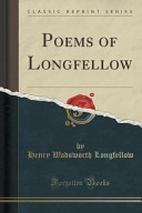 Poems of Longfellow (Classic Reprint)