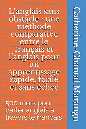 L’anglais sans obstacle : une méthode comparative entre le français et l’anglais pour un apprentissage rapide, facile et sans échec