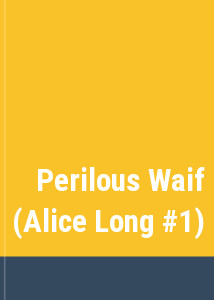Perilous Waif (Alice Long #1)