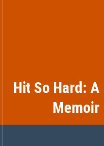 Hit So Hard: A Memoir