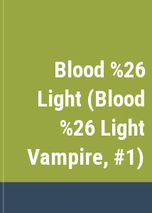 Blood & Light (Blood & Light Vampire, #1)