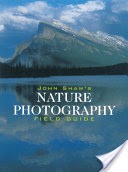 John Shaw's Nature Photography Field Guide