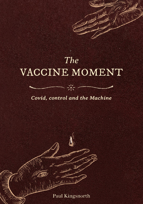 The Vaccine Moment: Covid, Control and the Machine 