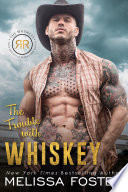 The Trouble with Whiskey (The Whiskeys: Dark Knights at Redemption Ranch) Love in Bloom Steamy Contemporary Romance