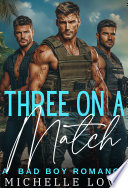 Three on a Match: A Reverse Harem Bad Boy Romance