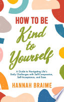 How to Be Kind to Yourself