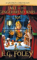 Jake & The Gingerbread Wars (A Gryphon Chronicles Christmas Novella)