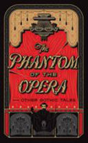 The Phantom of the Opera and Other Gothic Tales