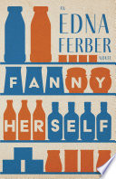 Fanny Herself - An Edna Ferber Novel