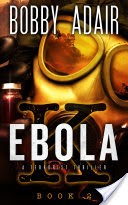 Ebola K: A Terrorism Thriller: Book 2