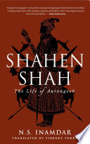 Shahenshah: The Life of Aurangzeb