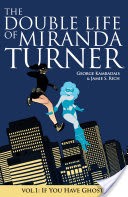 The Double Life Of Miranda Turner Vol. 1: If You Have Ghosts