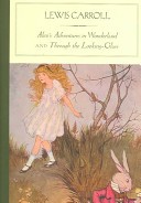Alices Adventures in Wonderland, and Through the Looking-glass and What Alice Found There
