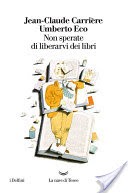 Non sperate di liberarvi dei libri