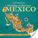 Munching on Churros in Mexico - Geography Literacy for Kids | Children's Mexico Books