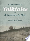 The Complete and Original Norwegian Folktales of Asbjrnsen and Moe