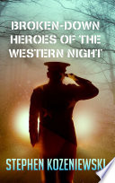 BROKEN-DOWN HEROES OF THE WESTERN NIGHT