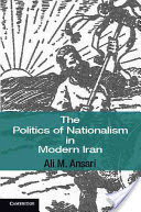 The Politics of Nationalism in Modern Iran