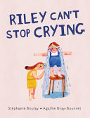 Riley Can't Stop Crying