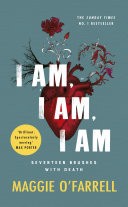 I Am, I Am, I Am: Seventeen Brushes With Death - The Breathtaking Number One Bestseller