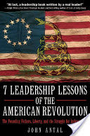 7 Leadership Lessons of the American Revolution