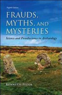 Frauds, Myths, and Mysteries: Science and Pseudoscience in Archaeology